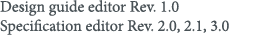 Design guide editor Rev  1 0 Specification editor Rev  2 0, 2 1, 3 0